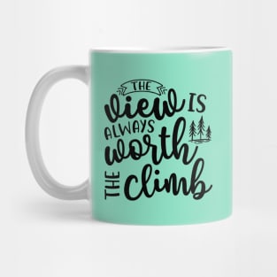 The View Is Always Worth The Climb Hiking Mug